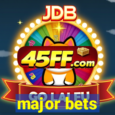 major bets